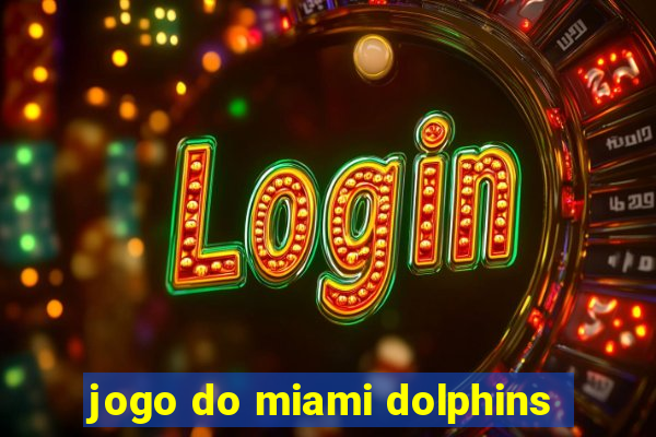 jogo do miami dolphins